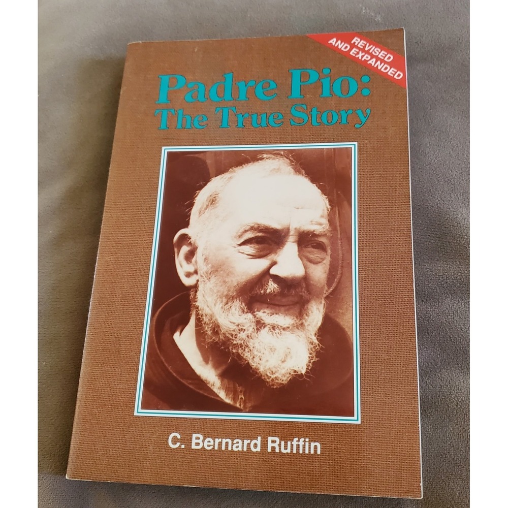 Padre Pio The True Story Revised Expanded C Bernard Ruffin Catholic‎ Saint